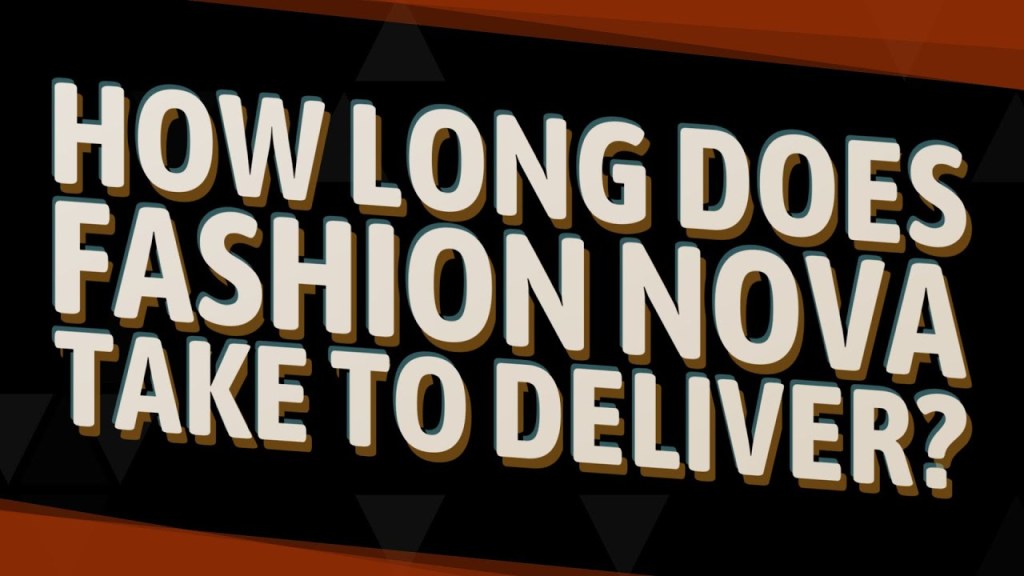 how long does fashion nova take to ship answered after sybil