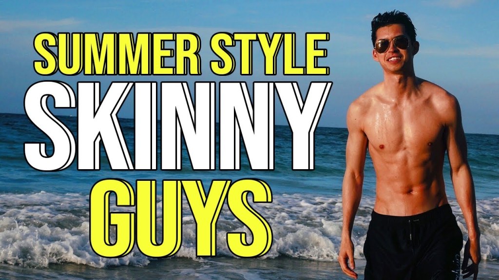 summer fashion for tall skinny guys - Summer Fashion Tips For Skinny Guys